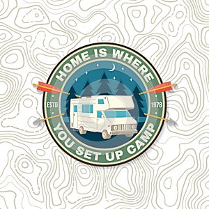 Home is where you set up camp. Summer camp. Patch or sticker. Vector Concept for shirt or logo, print, stamp or tee