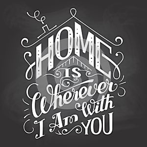 Home is wherever I am with you chalkboard sign