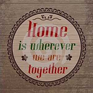 Home is wherever we are toghether poster photo