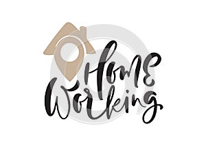 Home working vector calligraphy lettering geotag logo text. house icon geotag to reduce risk of infection and spreading the virus