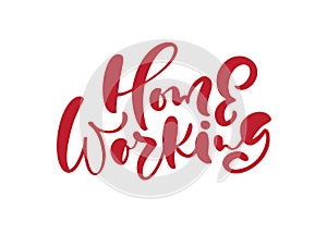 Home working vector calligraphy lettering text. Typography poster with text for self quarine time. Hand drawn motivation card photo