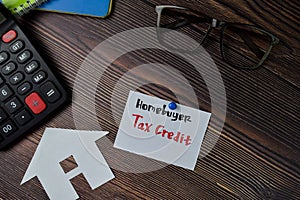 Homebuyer Tax Credit text write on sticky notes isolated on office desk