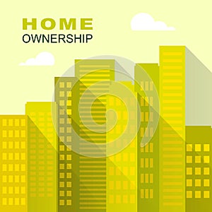 Homeownership City Shows Owning A House Or Real Estate - 3d Illustration