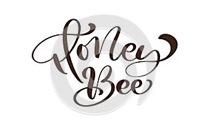 Honey bee calligraphy lettering motivation text. Vector hand lettering word in brown color isolated on white background