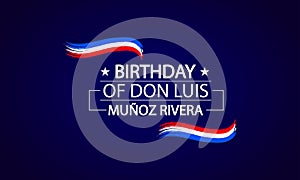 Honoring Don Luis Munoz Riveras\'s Birthday with Unique Design photo