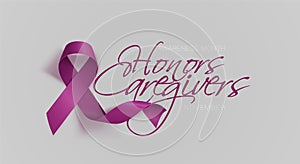 Honors Caregivers. National Family Caregivers Month. Calligraphy Poster Design. A Plum Ribbon brings awareness to Cancer