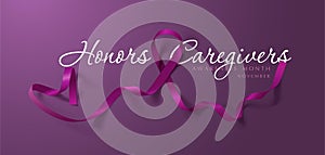 Honors Caregivers. National Family Caregivers Month. Calligraphy Poster Design. A Plum Ribbon brings awareness to Cancer