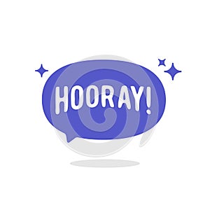 Hooray blue bubble chat speech vector, concept of happy and positive expression,