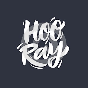 Hooray word. Hand drawn lettering. Vector illustration. Isolated on black background.