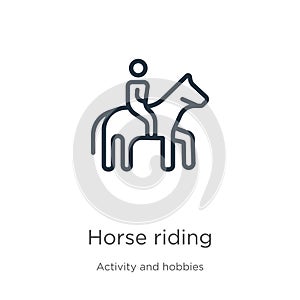 Horse riding icon. Thin linear horse riding outline icon isolated on white background from activity and hobbies collection. Line