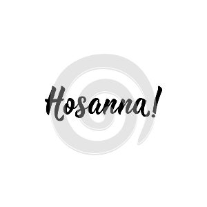 Hosanna. Bible lettering. Calligraphy vector. Ink illustration photo