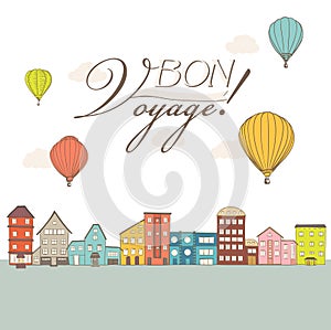 Hot air balloons flying over vintage town houses with Bon Voyage