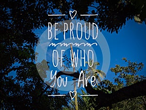 Hot quotes in February Be proud of Who you Are