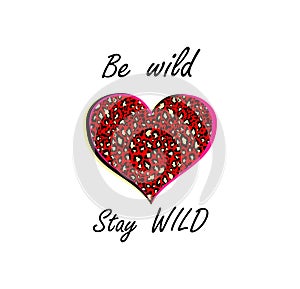 Hot red heart shape shirt leopard print on white background and be wild stay wild lettering for hoodie, bag, fashion design