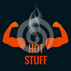 Hot stuff poster with smoking hot arms