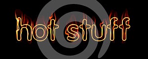 Hot Stuff Text - Lettering on Fire photo