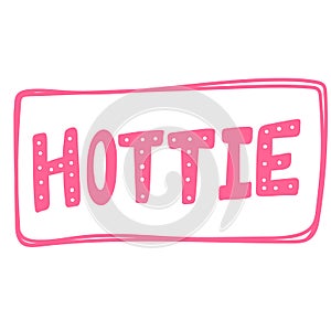 Hottie. Cartoon illustration Fashion phrase. Cute Trendy Style design font. Vintage vector hand drawn illustration