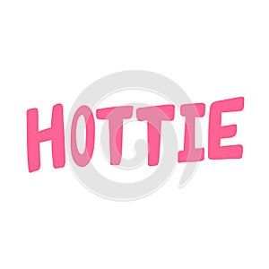 Hottie. Sticker for social media content. Vector hand drawn illustration design.