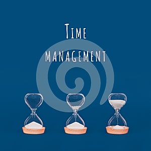 Hourglasses with increasing amount of sand with Time management wording. Concept of time and timely actions, time