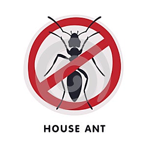 House Ant Insect Prohibition Sign, Pest Control and Extermination Service Vector Illustration on White Background