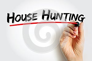 House Hunting - seek a house to buy or rent and live in, text concept background