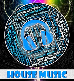 House Music Means Sound Tracks And Harmony