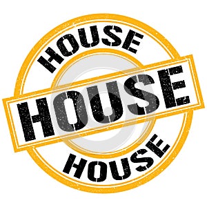HOUSE text on yellow-black round stamp sign