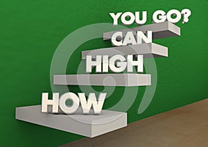 How High Can You Go Steps Stairs Achieve Success