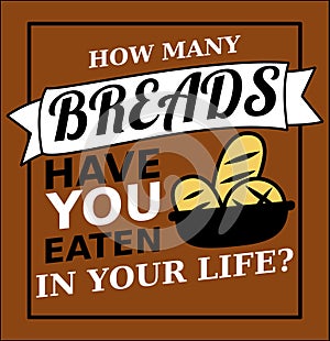 How many breads have you eaten in your life, poster design template