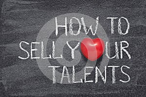 How sell your talents heart