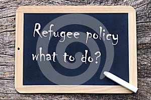 How should refugee policy continue?