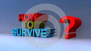 How to survive on blue