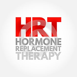 HRT Hormone Replacement Therapy - form of hormone therapy used to treat symptoms associated with female menopause, acronym text