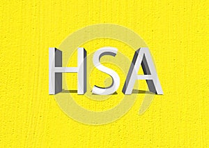 HSA symbol. Word HSA - Health Savings Account. Yellow background. Business and HSA - Health Savings Account concept. 3d