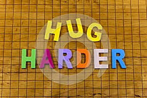 Hug harder positive inspiration valentine happy relationship message