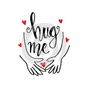 Hug me. Motivational quote.