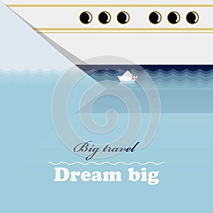 Huge ocean liner, little ship and inspiring lettering Dream big