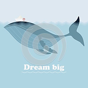 Huge whale, little ship and inspiring lettering Dream big
