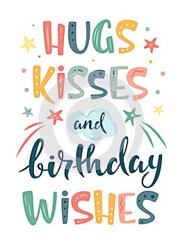 Hugs kisses and birthday wishes hand lettering sign with stars. Nursery Vector illustration in cartoon style. For baby room, baby