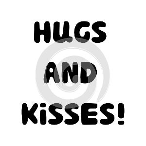 Hugs and kisses. Handwritten roundish lettering isolated on white background.