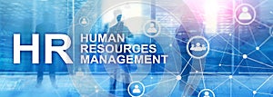 Human resource management, HR, Team Building and recruitment concept on blurred background