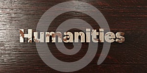 Humanities - grungy wooden headline on Maple - 3D rendered royalty free stock image photo