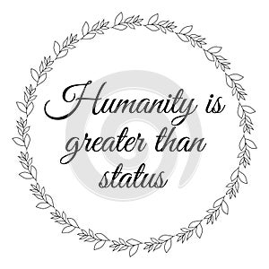 Humanity is greater then status inspirational and motivational quotes lettering typography text effect t shirt design for print