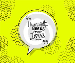 Humanity needs more love quote vector design