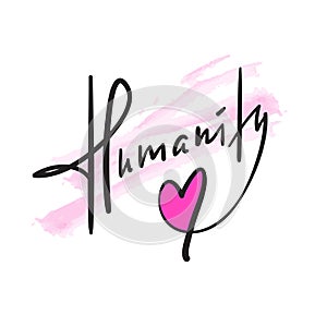 Humanity - simple inspire and motivational quote. Hand drawn beautiful lettering. Print