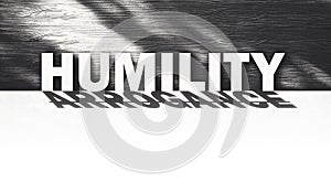 Humility and arrogance concept