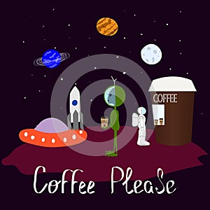 Humorous illustration with coffee. Alien Universe Space Star moon cosmos graphic design typography element. Joke humor hand
