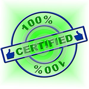 Hundred Percent Certified Means Endorse Ratified And Confirm