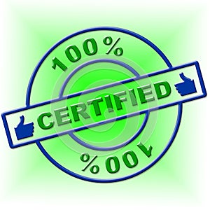 Hundred Percent Certified Means Endorse Ratified And Confirm photo