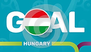 Hungary flag and Slogan goal on european 2020 football background. soccer tournamet Vector illustration